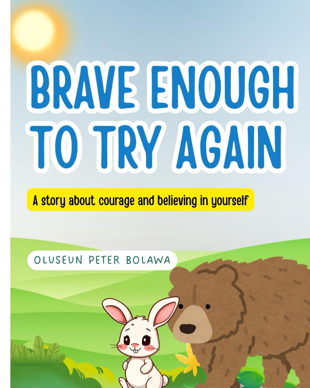BRAVE ENOUGH TO TRY AGAIN: A story about courage, feelings, and believing in yourself (BRAVE ENOUGH SERIES)