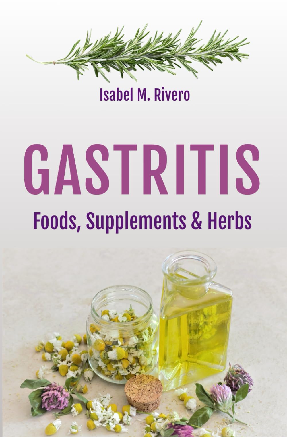 GASTRITIS. Foods, Supplements & Herbs: Information, Recipes, Juices and Natural Remedies.