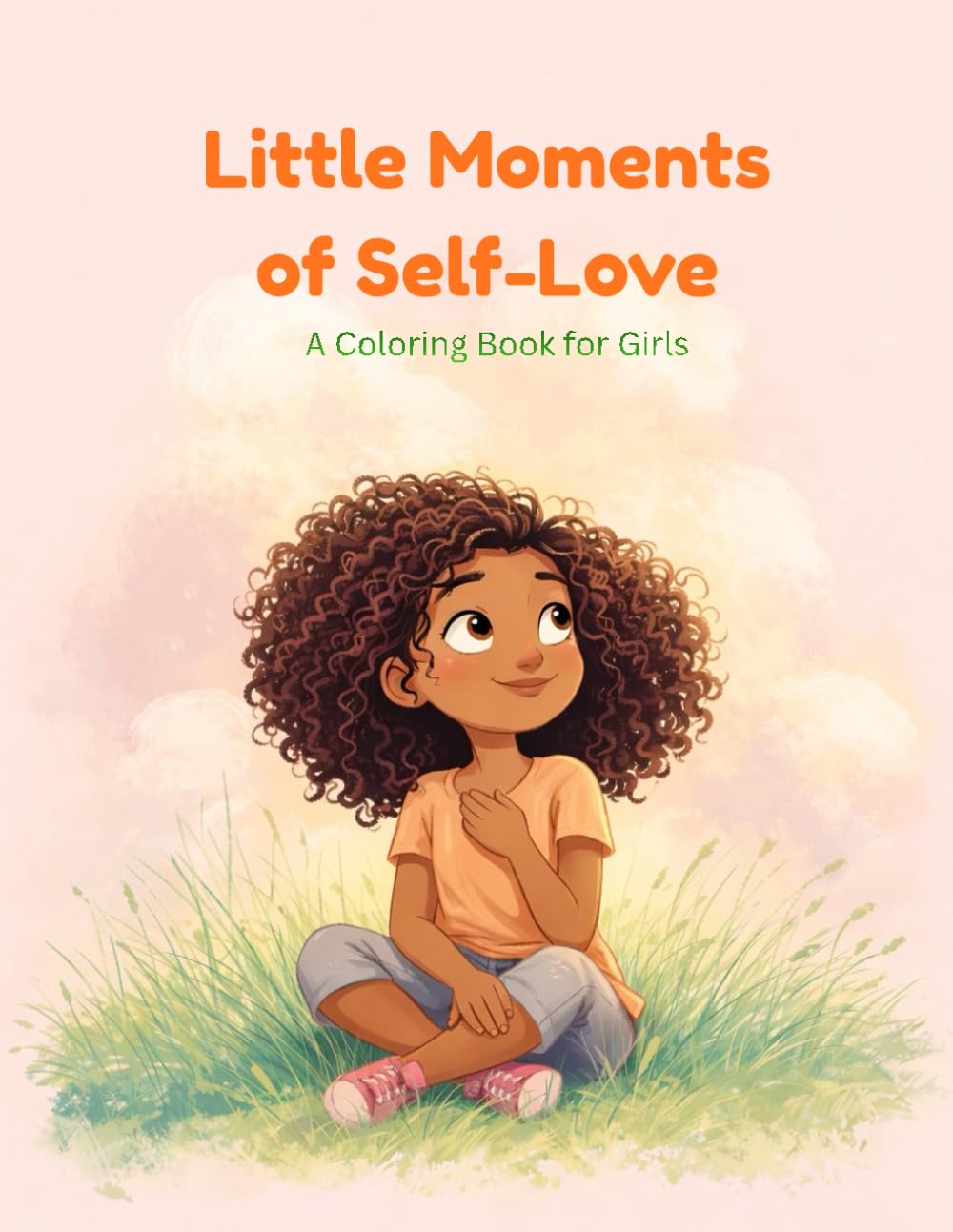 Little Moments of Self-Love: A Coloring Book for Girls