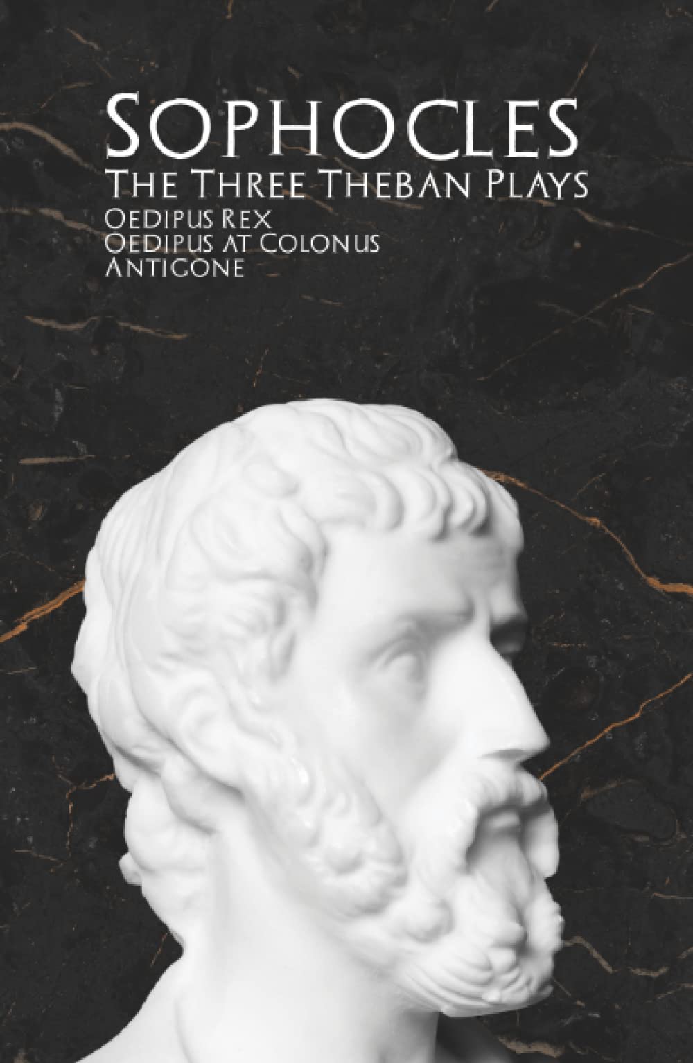 The Three Theban Plays: Oedipus Rex, Oedipus at Colonus, & Antigone