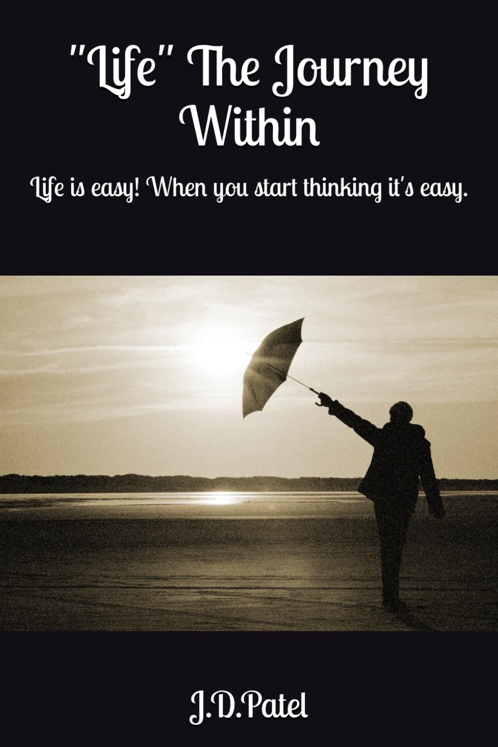 "Life" The Journey Within: Life is easy! When you start thinking it's easy.