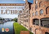 Autor(in): Oliver Pinkoss Lübeck - Das Tor zur Ostsee (Wandkalender 2021 DIN A3 quer)