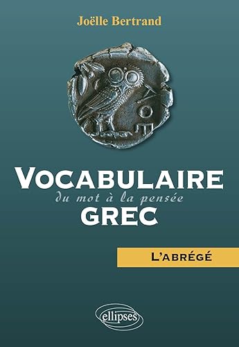 Vocabulaire grec : Du mot à la pensée — L'abrégé