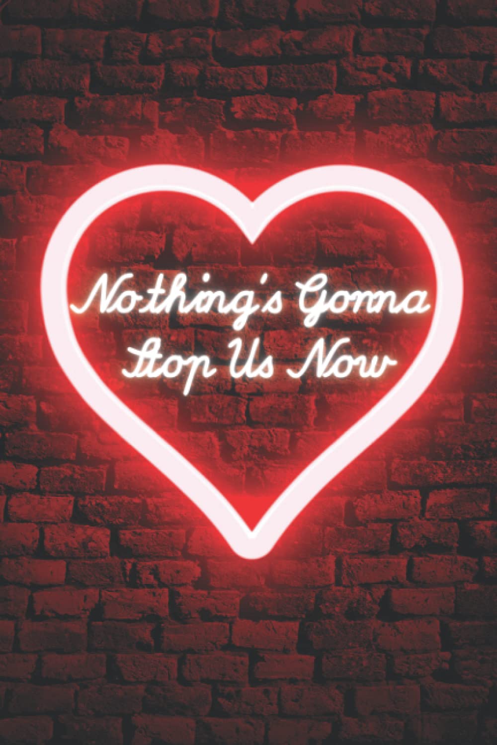 Nothing's Gonna Stop Us Now: 80's lovers White Lined Journal Notebook