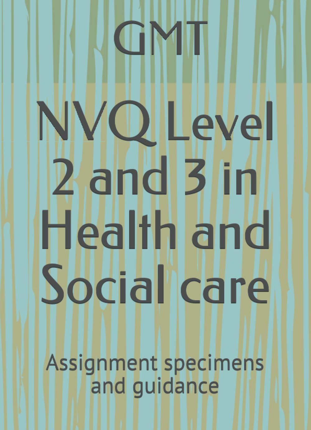 NVQ Level 2 and 3 in Health and Social care: Assignment specimen and guidance