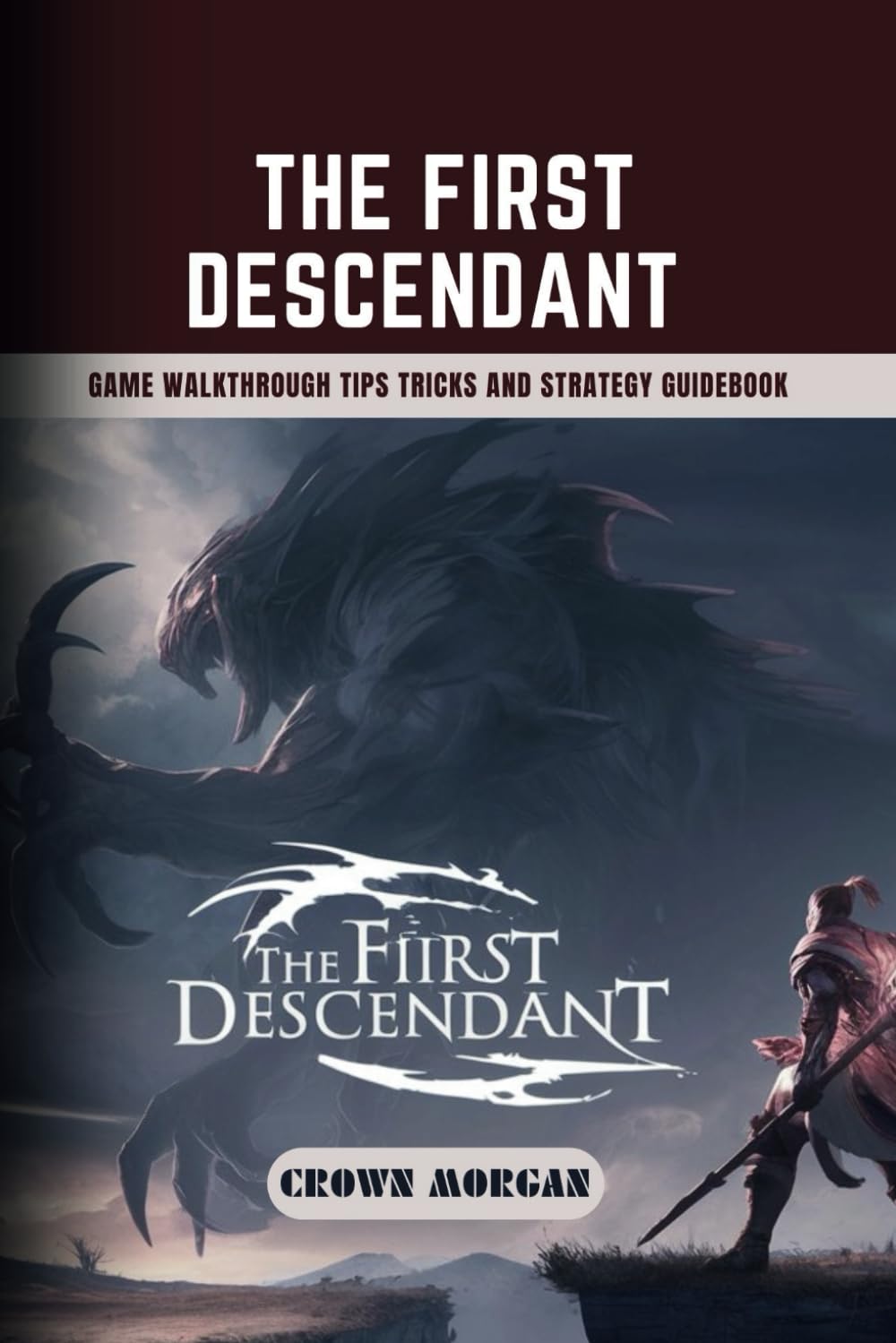 THE FIRST DESCENDANT: Game Walkthrough Tips Tricks and Strategy Guidebook