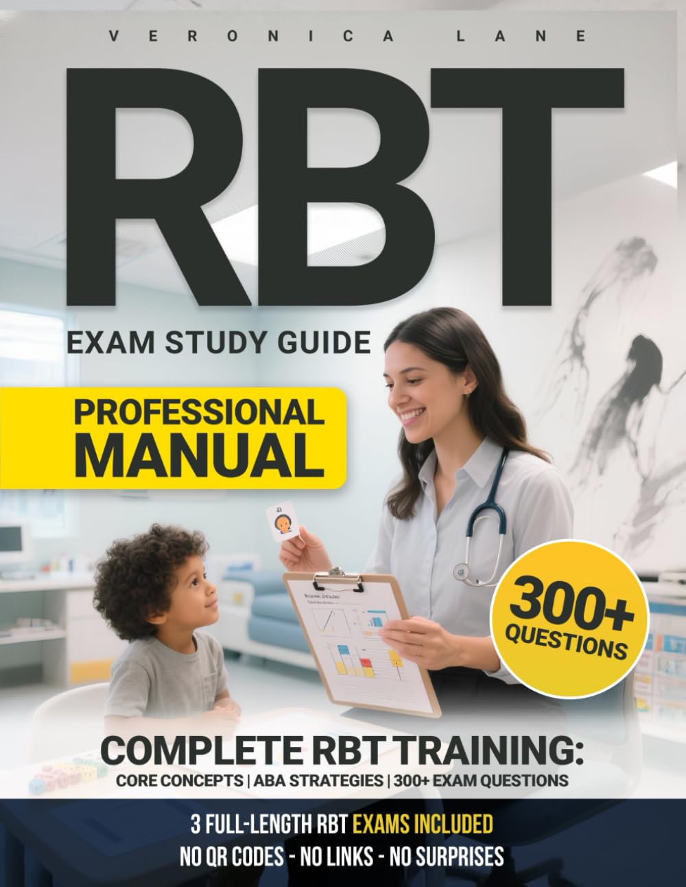 RBT Exam Study Guide: BACB-Aligned Exam Prep with Real ABA Scenarios, Practice Tests, and Practical Strategies for Registered Behavior Technician Certification
