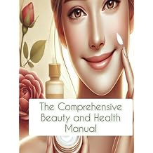 The Comprehensive Beauty and Health Manual