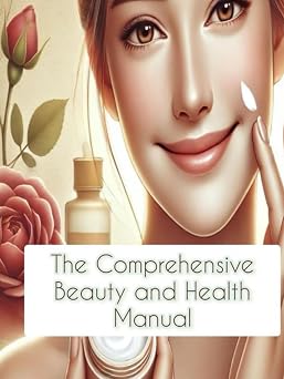 The Comprehensive Beauty and Health Manual
