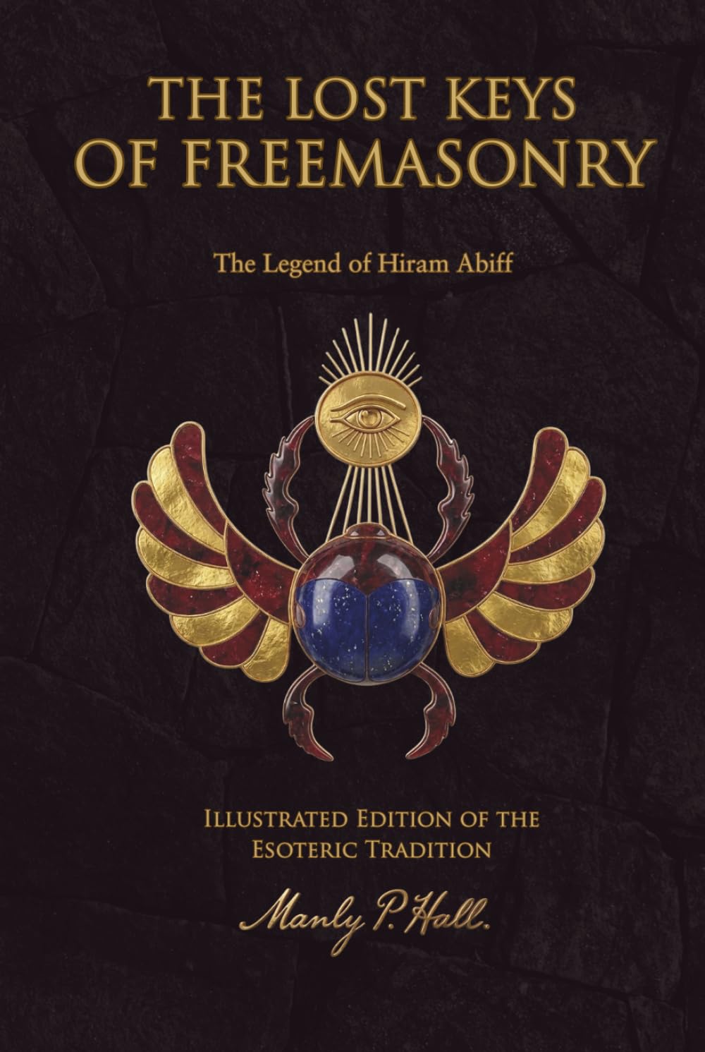 The Lost Keys of Freemasonry Illustrated Edition of the Esoteric Tradition: The Legend of Hiram Abiff