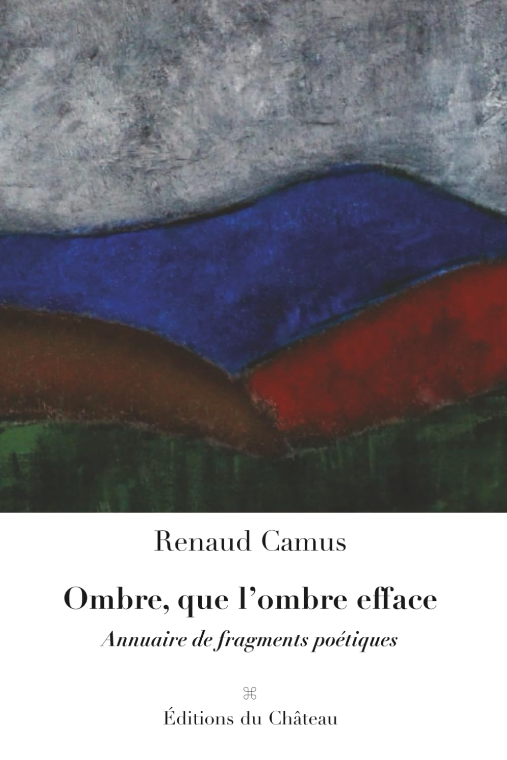 Ombre, que l’ombre efface: Annuaire de fragments poétiques