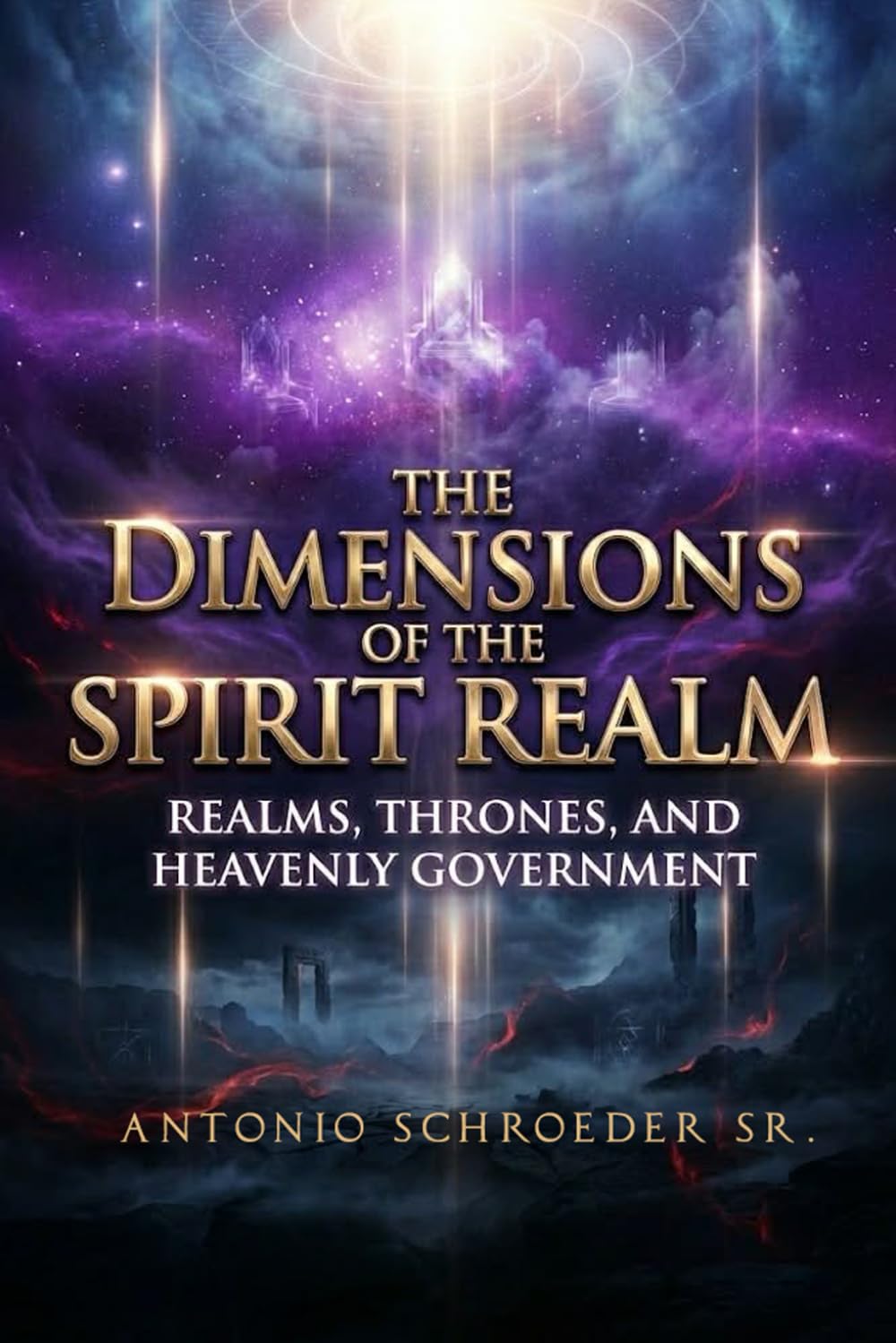 The Dimensions of the Spirit Realm: Realms, Thrones, and Heavenly Government
