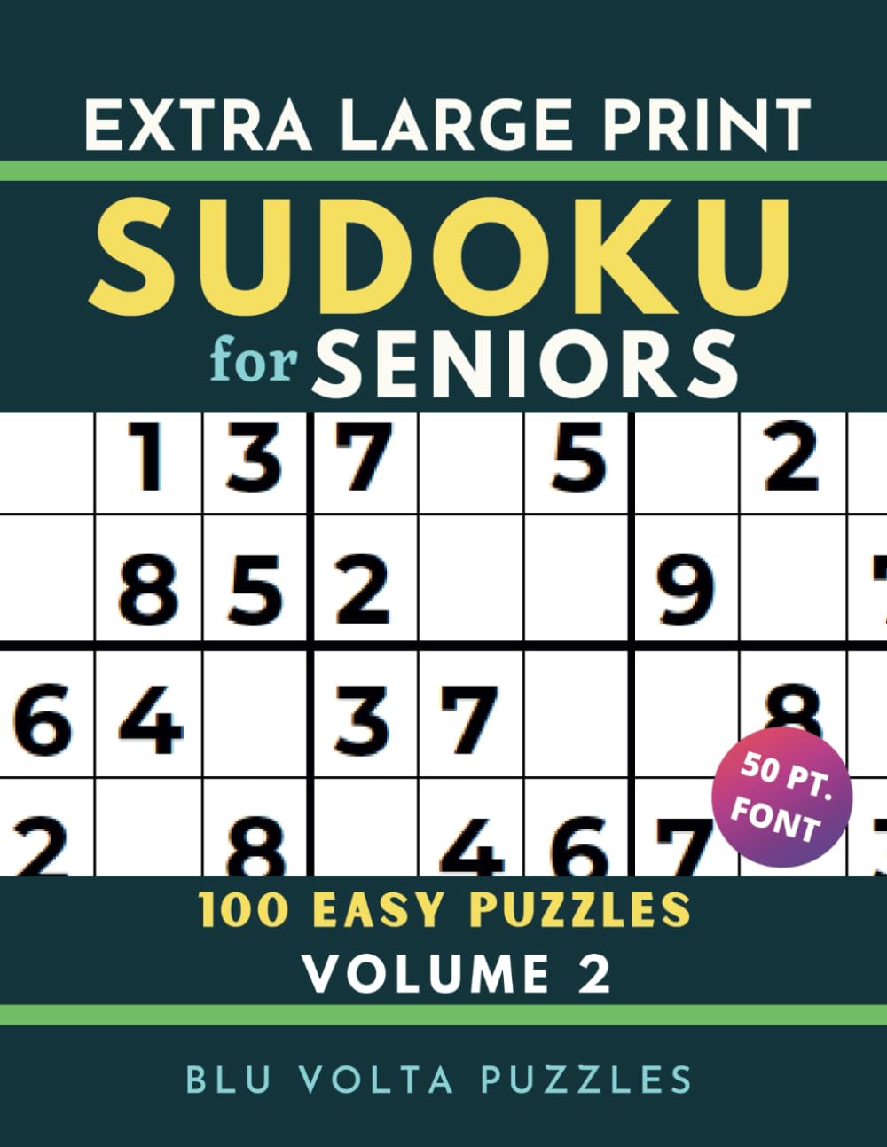Extra Large Print Sudoku for Seniors: 100 Easy Sudoku Puzzles Book for Adults with Solutions, Volume 2. Perfect for Beginners & Elderly To Improve Memory| 50pt Font