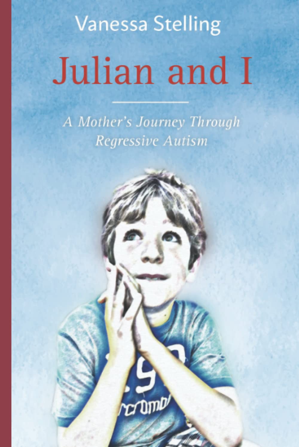 Julian and I: A Mother's Journey Through Regressive Autism