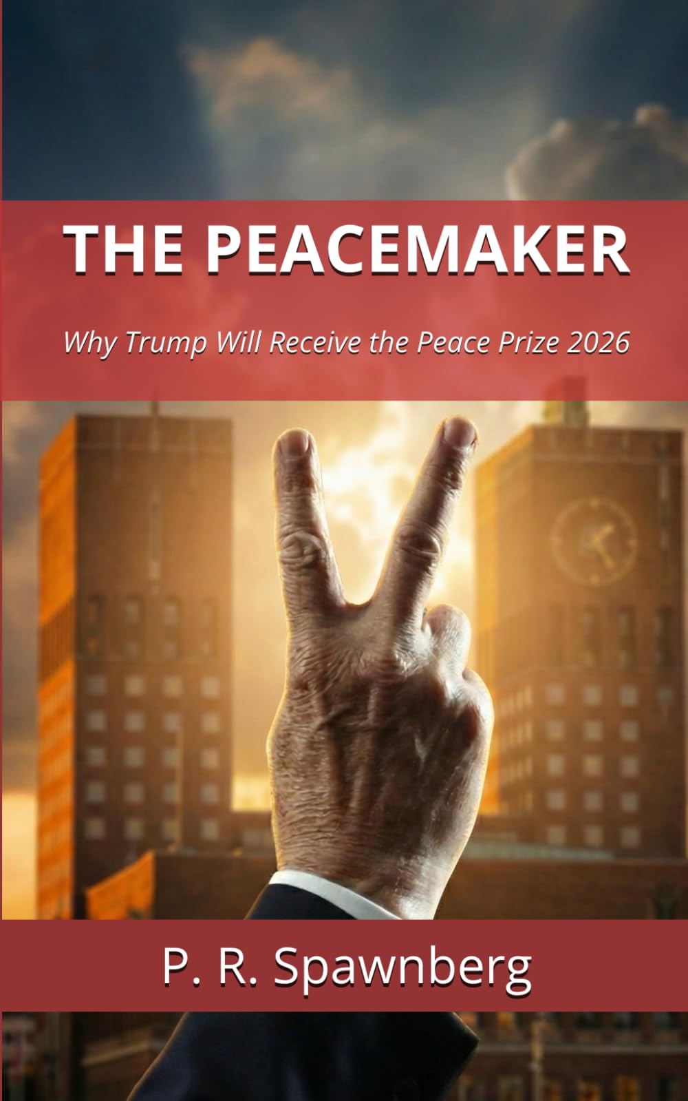 The Peacemaker: Why Trump Will Receive the Peace Prize 2026