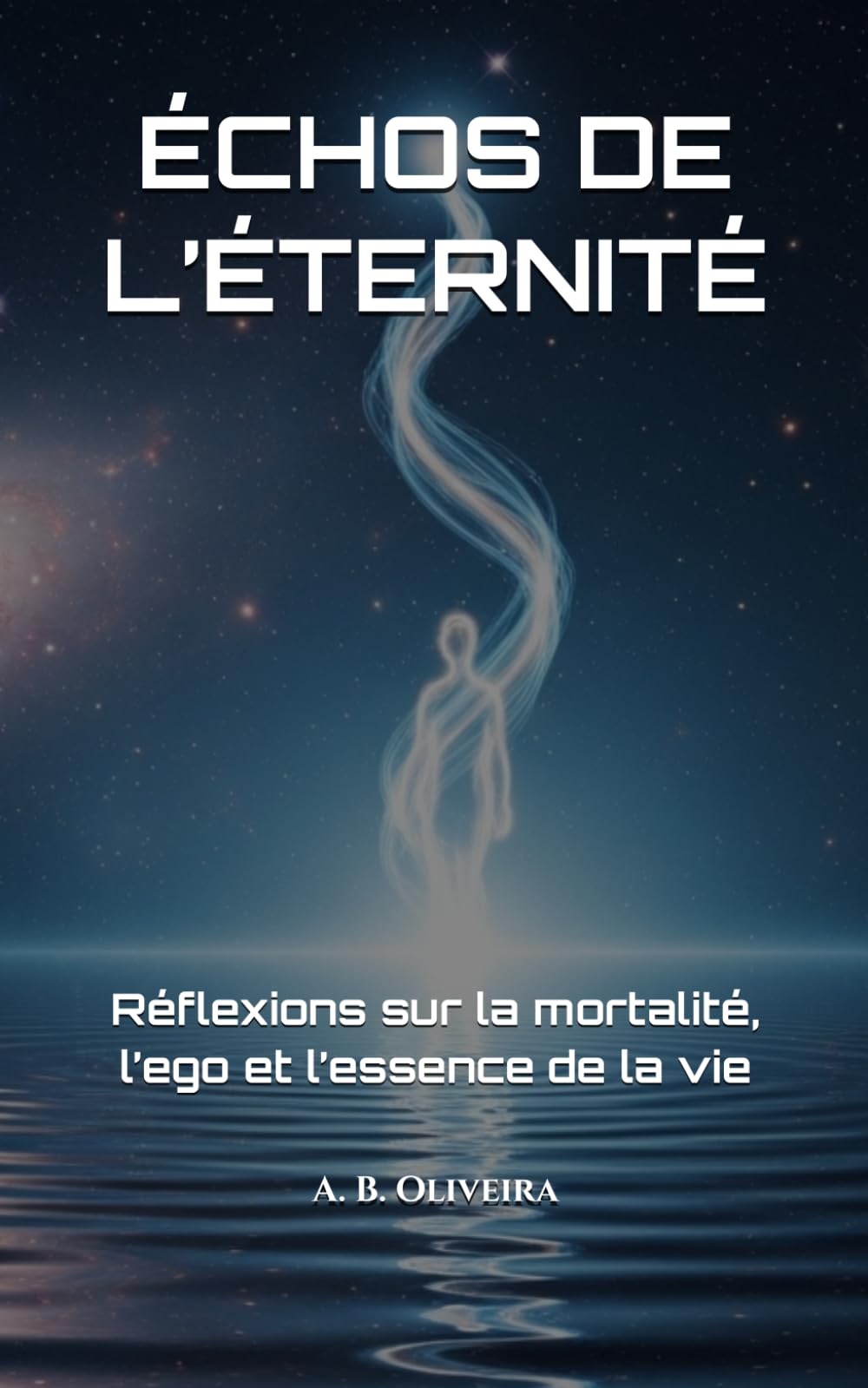 ÉCHOS DE L’ÉTERNITÉ: Réflexions sur la mortalité, l’ego et l’essence de la vie