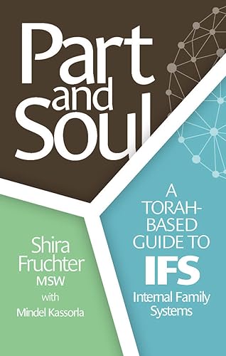 Part and Soul: A Torah based guide to IFS - Internal Family Systems