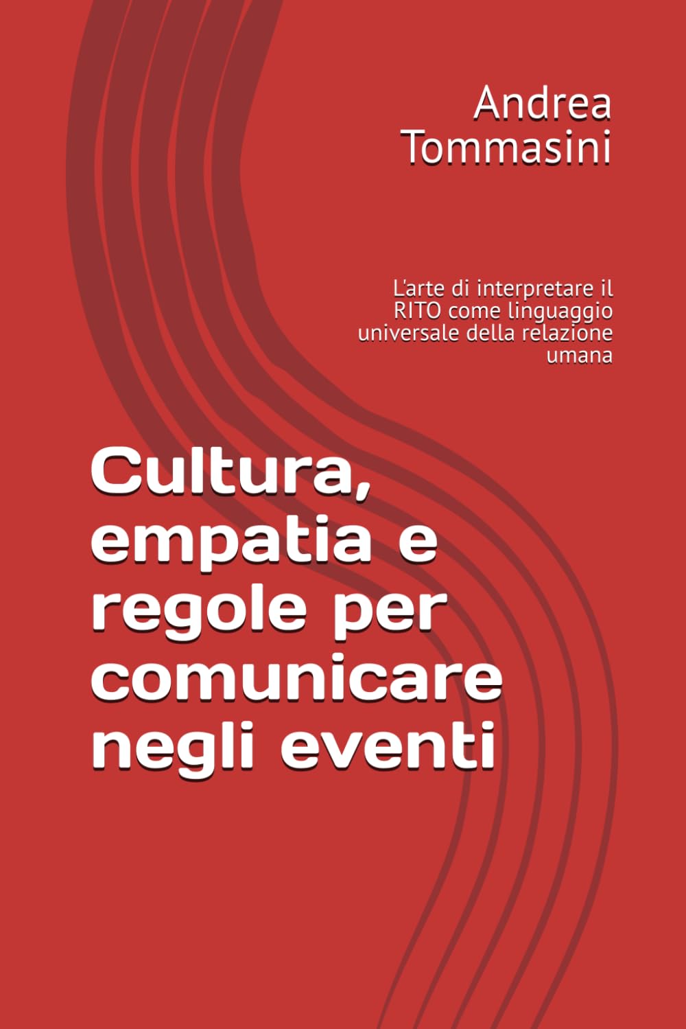 Cultura, empatia e regole per comunicare negli eventi: L'arte di interpretare il RITO come linguaggio universale della relazione umana