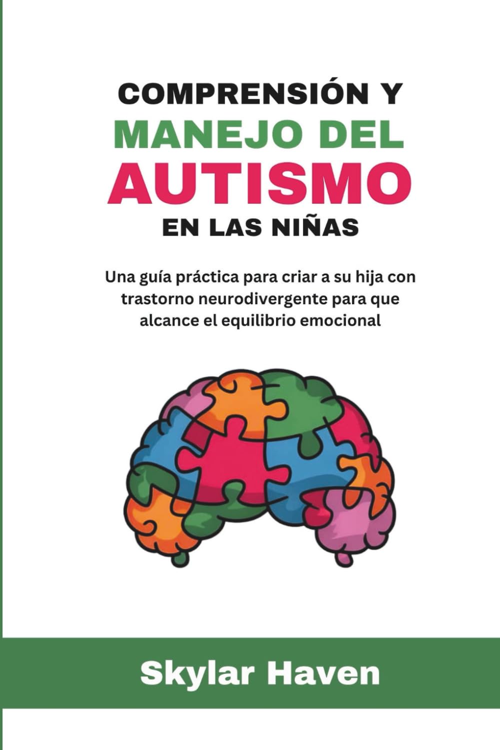 Comprensión y manejo del autismo en las niñas: Una guía práctica para criar a su hija con trastorno neurodivergente para que alcance el equilibrio emocional