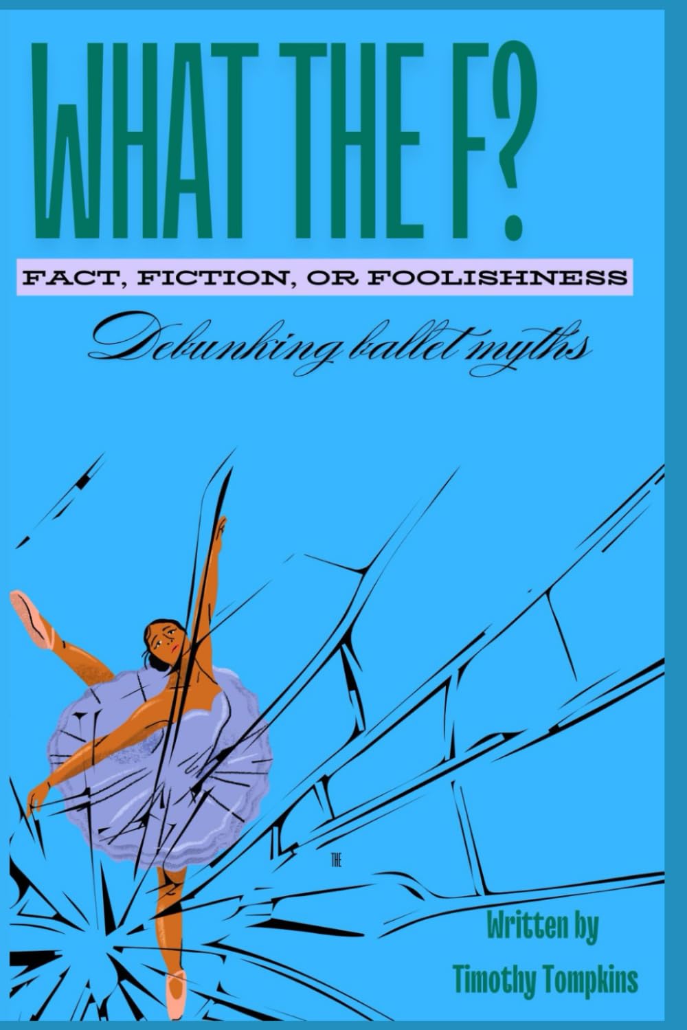 What the F? Fact, Fiction, or Foolishness?: Debunking Ballet Myths