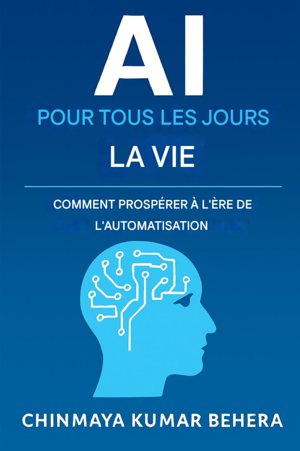 L'IA au quotidien: Comment prospérer à l'ère de l'automatisation