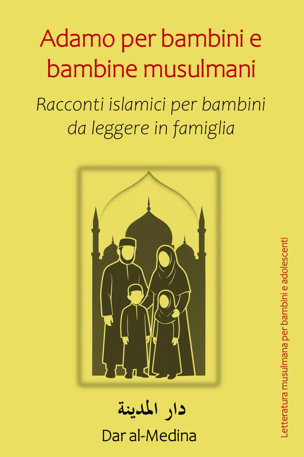 Adamo per bambini e bambine musulmani: Racconti islamici per bambini da leggere in famiglia (Letteratura musulmana per bambini e adolescenti)