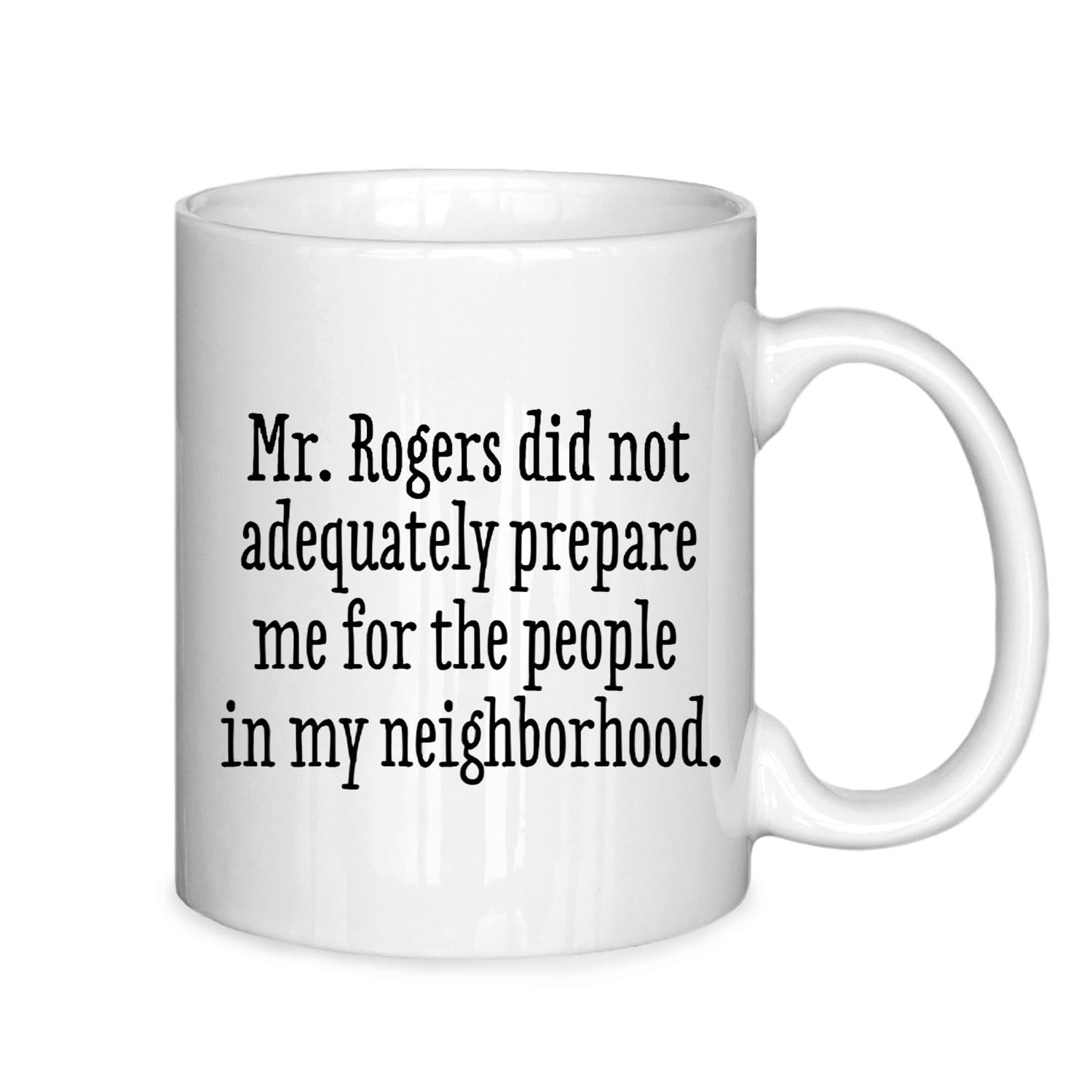 ignytiger Mr Rogers Did not Adequately Prepare Me Funny Coffee Mug, Funny Mugs for Women Men, Housewarming Gifts New Home, Ceramic Coffee Mug 11 oz