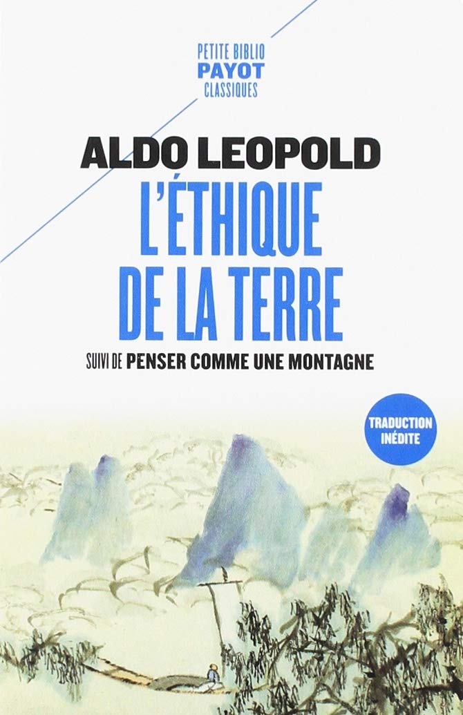 L'Ethique de la Terre. Suivi de Penser Comme Une Montagne (Petite Bibliothèque Payot)