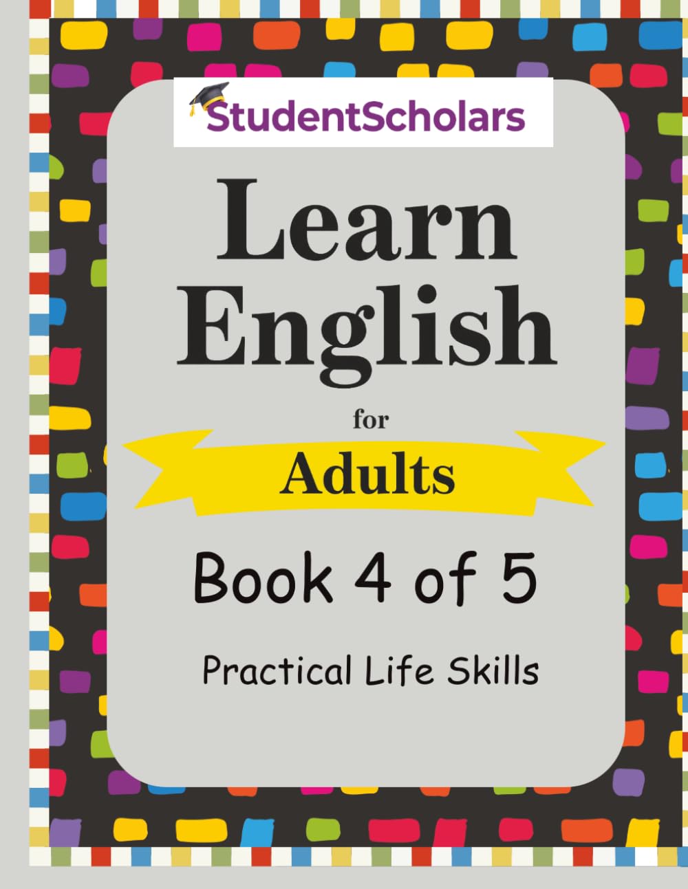 Learn English for Adults - Book 4 of 5 - Practical Life Skills