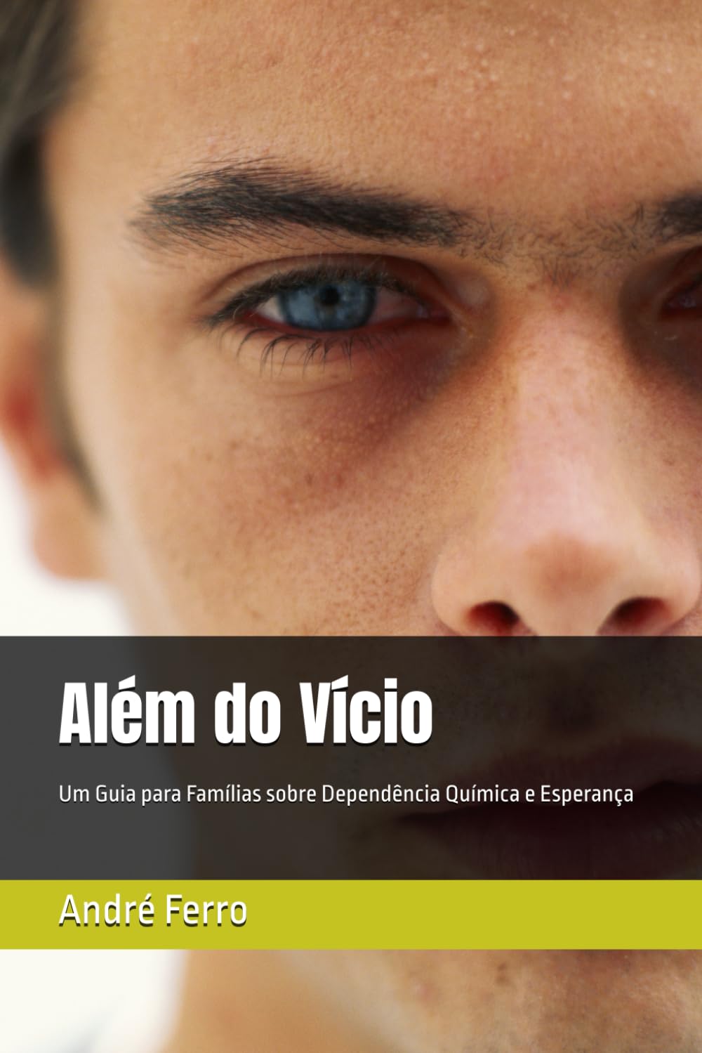 Além do Vício: Um Guia para Famílias sobre Dependência Química e Esperança