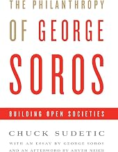 The Philanthropy of George Soros: Building Open Societies