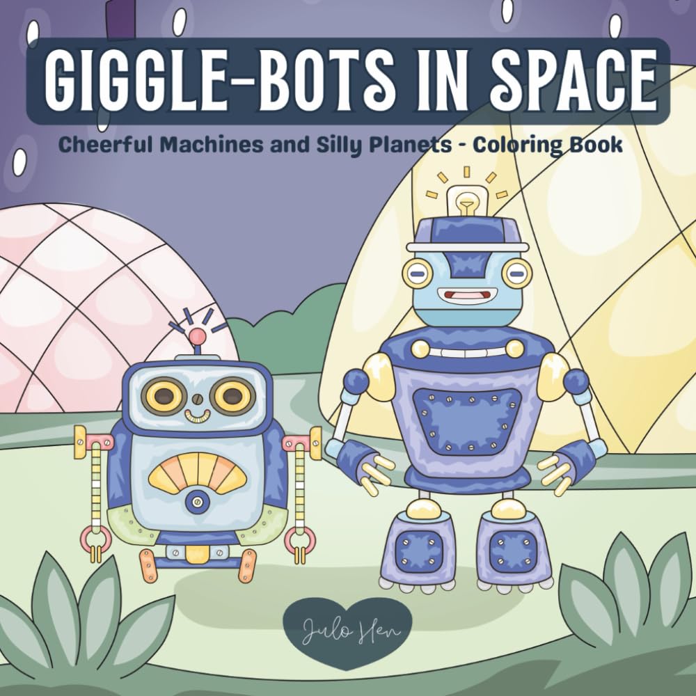 Giggle-Bots in Space: Cheerful Machines and Silly Planets - Coloring Book