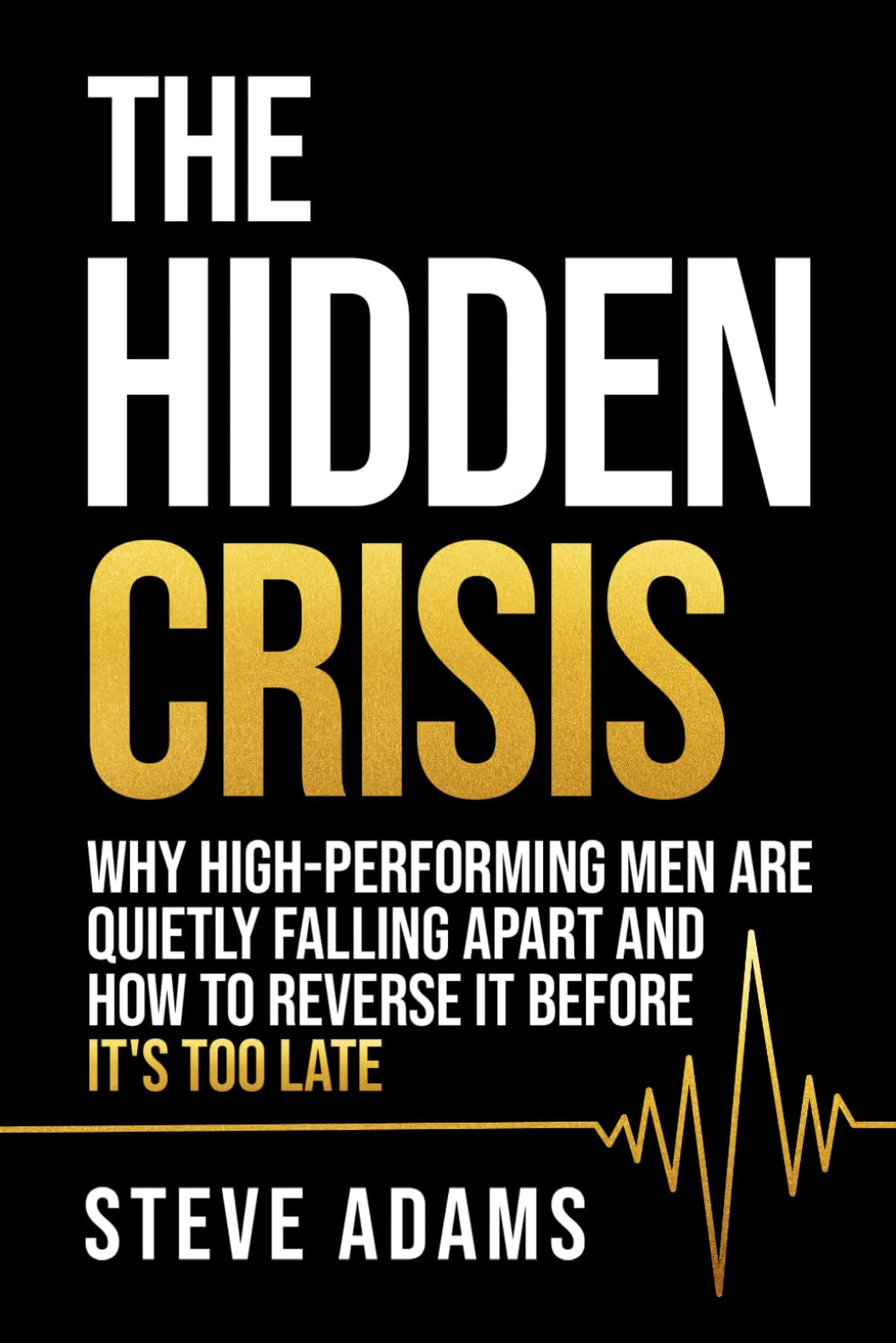 The Hidden Crisis: Why High-Preforming Men Are Quietly Falling Apart And How To Reverse It Before It's Too Late