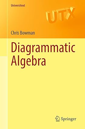 Diagrammatic Algebra (Universitext)