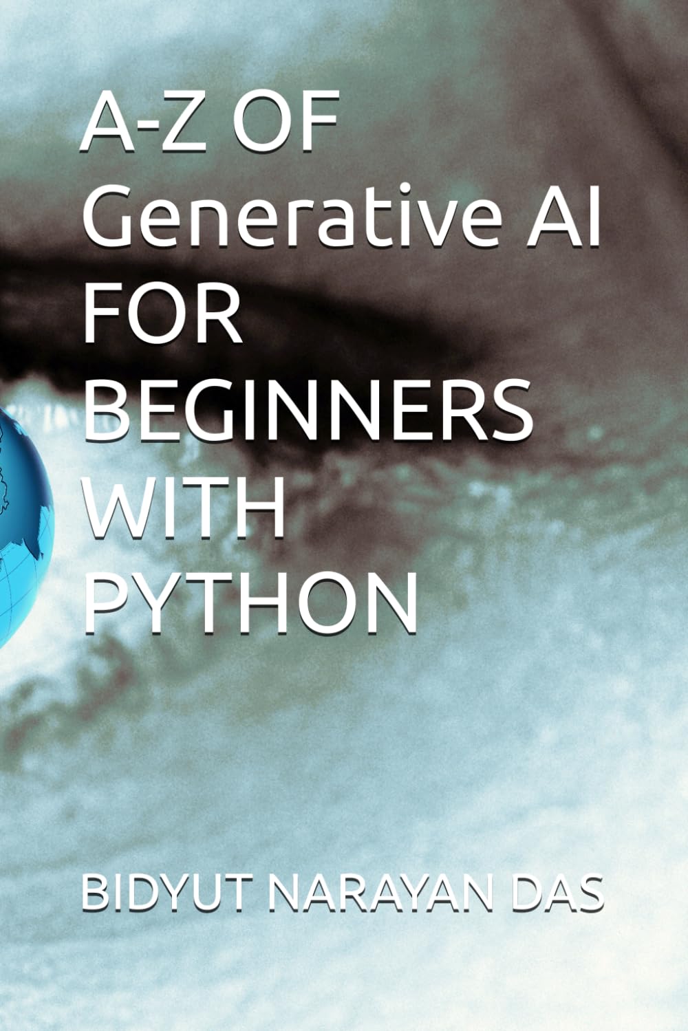 A-Z OF Generative AI FOR BEGINNERS WITH PYTHON: 4 (A-Z of Artificial Intelligence for beginners)