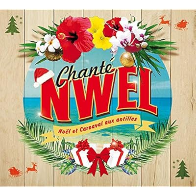 Chanté Nwel : Nöel et Carnaval aux Antilles