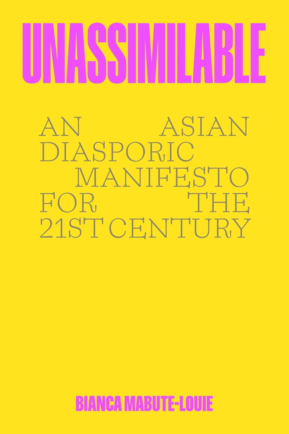 Unassimilable: An Asian Diasporic Manifesto for the Twenty-First Century – A Hard-Hitting Scholar-Activist Memoir on Revolutionary Politics