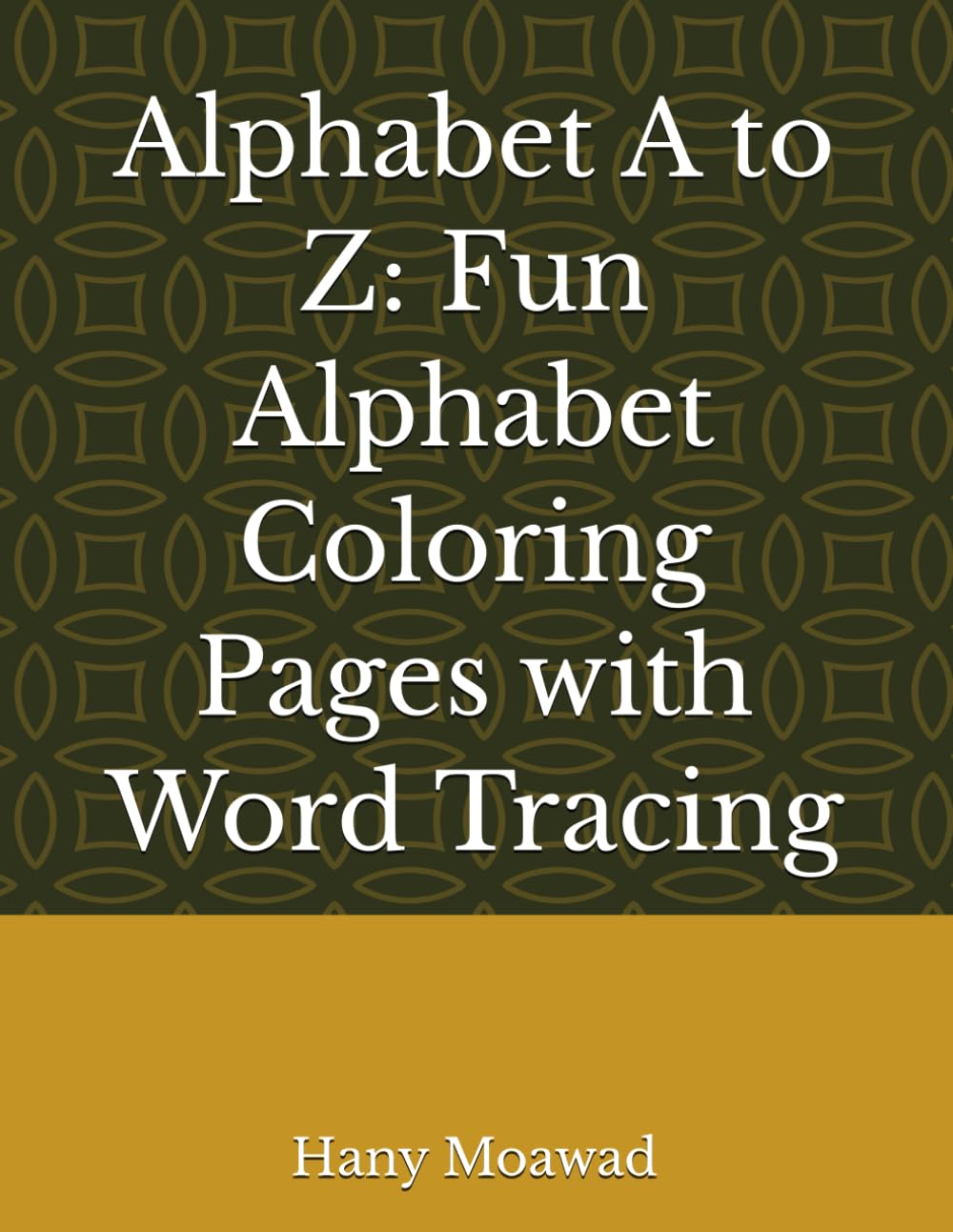 Alphabet A to Z: Fun Alphabet Coloring Pages with Word Tracing