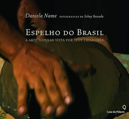 Espelho do Brasil: A arte popular vista por seus criadores
