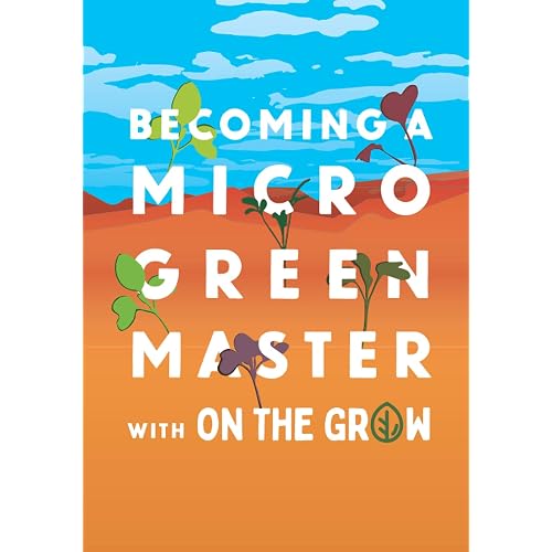 Microgreen Grow Book - Becoming a Microgreen Master - Indoor Gardening for Profit or Health: with On The Grow