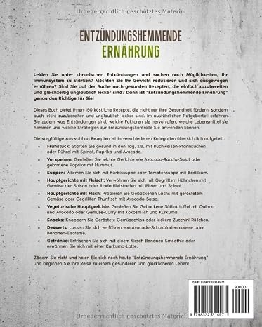 Entzündungshemmende Ernährung: 150 leckere Rezepte zur Bekämpfung chronischer Entzündungen zum Fettabbau und zur Stärkung des Immunsystems. Mit Ratgeberteil und vielen Tipps für perfekte Gerichte