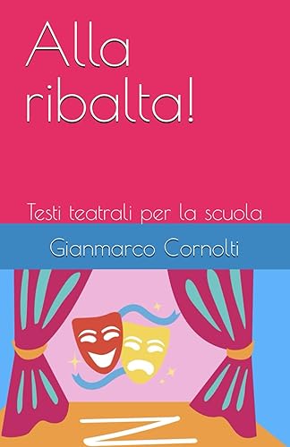 Alla ribalta!: Testi teatrali per la scuola