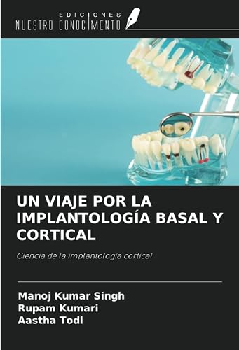 UN VIAJE POR LA IMPLANTOLOGÍA BASAL Y CORTICAL: Ciencia de la implantología cortical (Spanish Edition)