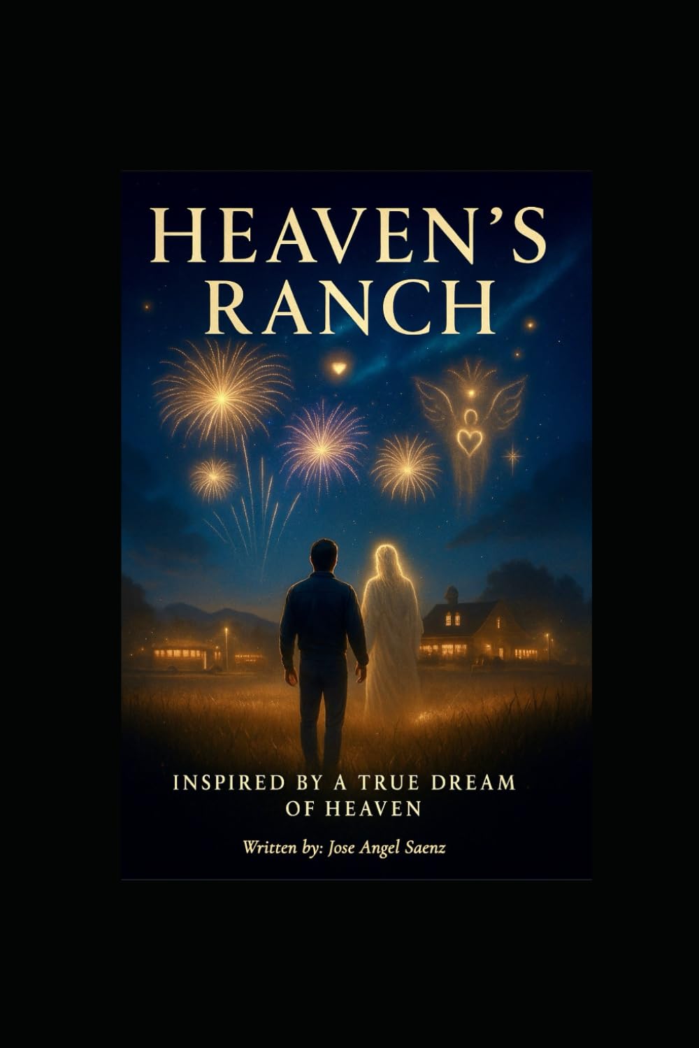 Heaven's Ranch: Inspired by a True Dream Of Heaven