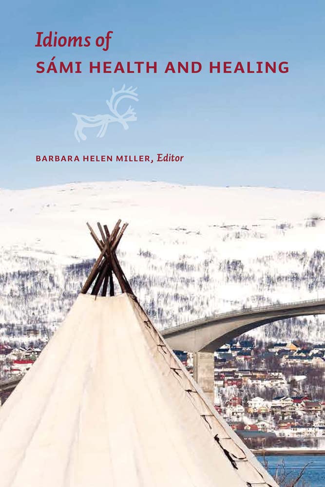 Idioms of Sámi Health and Healing (Patterns of Northern Traditional Healing Series)