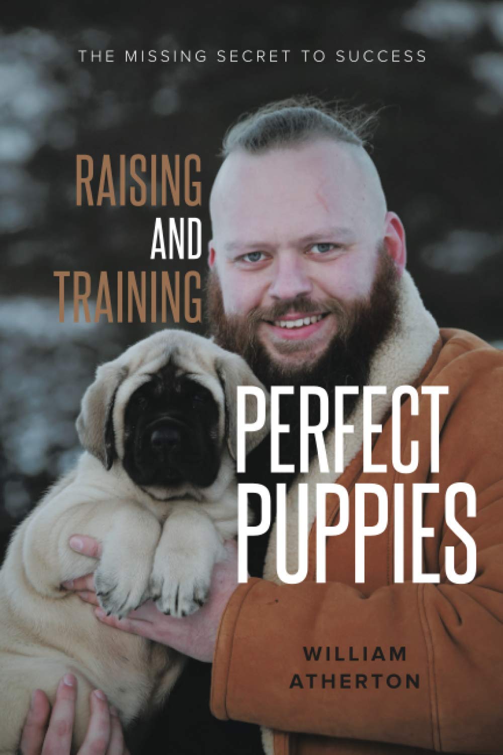 Raising and Training Perfect Puppies: The Missing... 5 Raising and Training Perfect Puppies: The Missing...