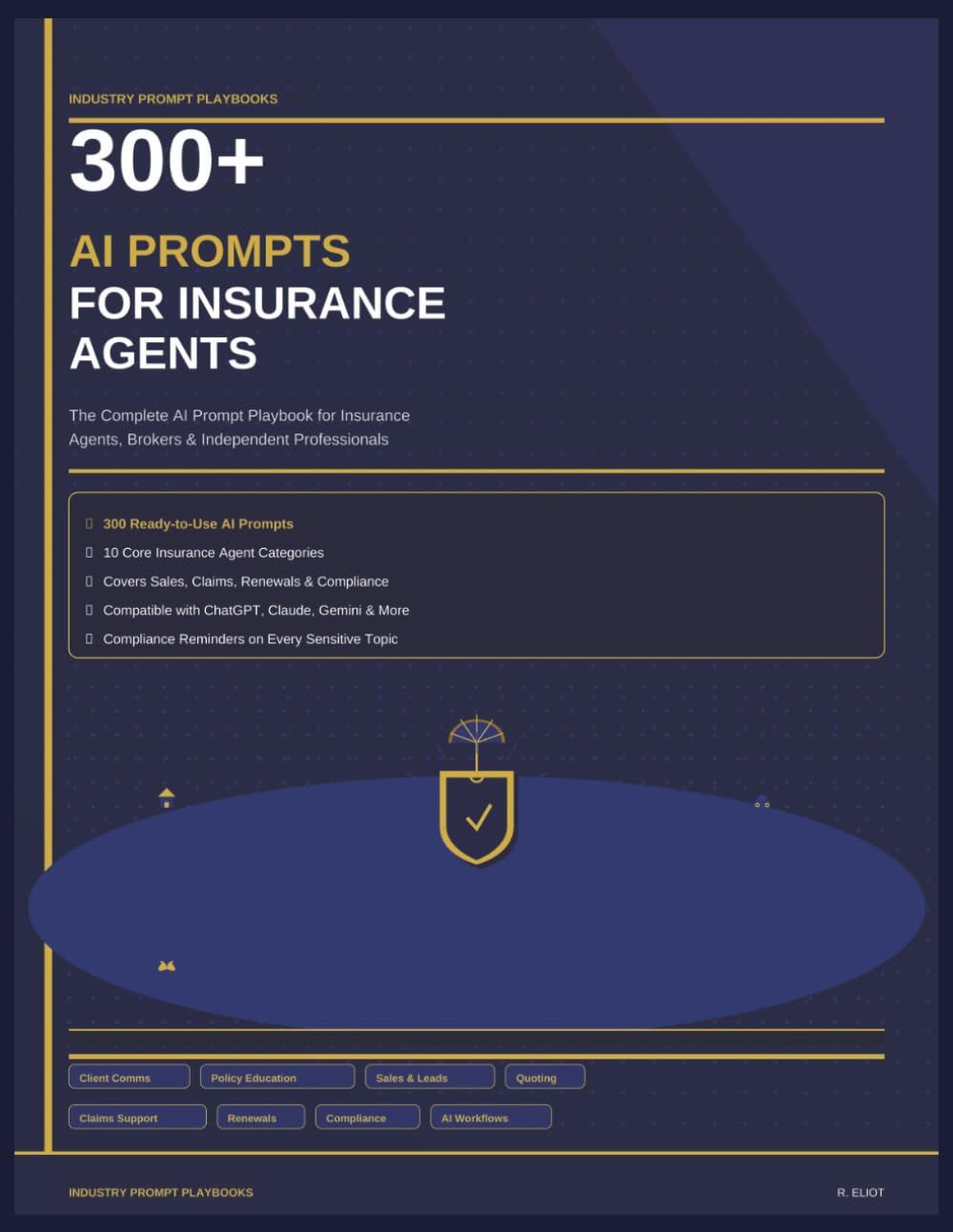 300+ AI Prompts for Insurance Agents: The Complete AI Prompt Playbook for Insurance Agents, Brokers & Independent Insurance Professionals