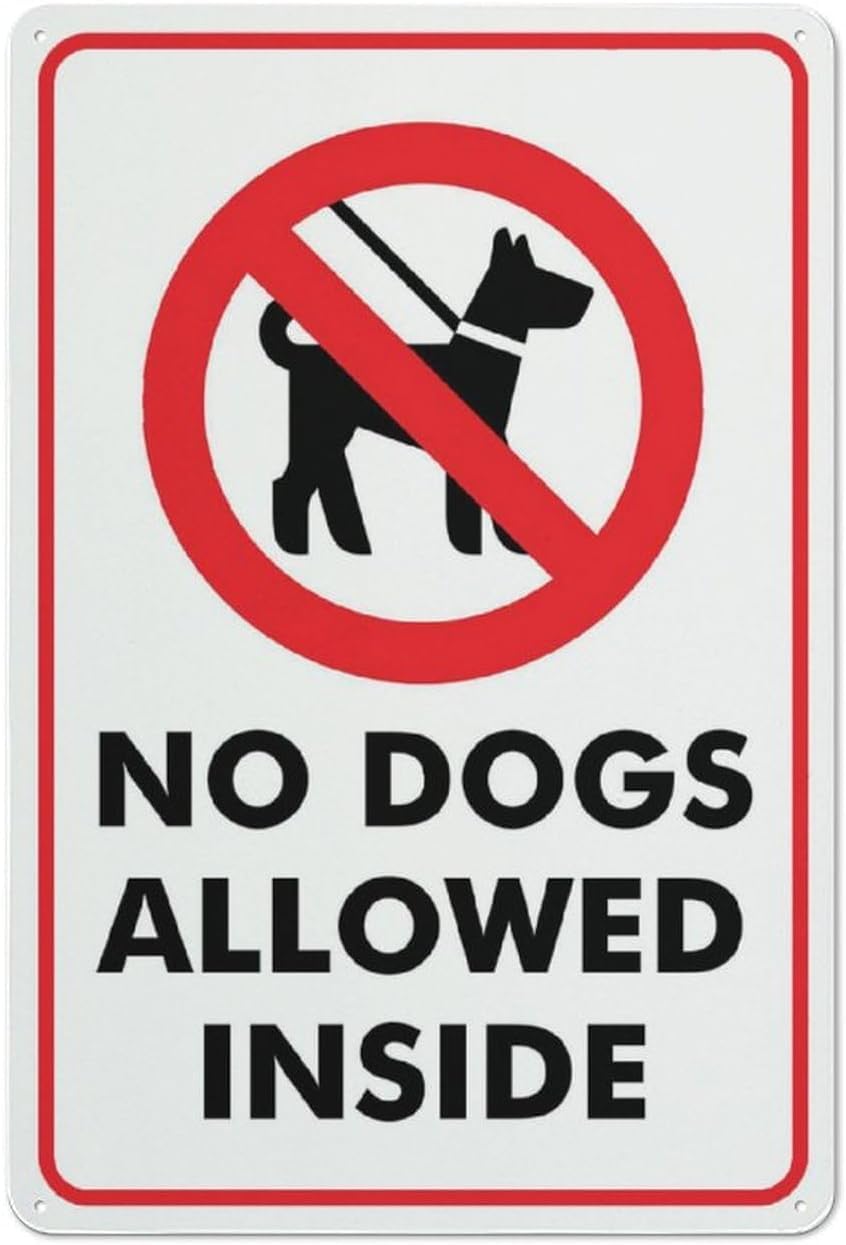 No Dogs Allowed Inside Rust Free Aluminum Tin Sign - Warning Decor with Pre-Drilled Holes for Home Kitchen, Office Lobby - 12x8 Inch​