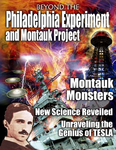 Beyond the Philadelphia Experiment and Montauk Project Beyond the Philadelphia Experiment and Montauk Project