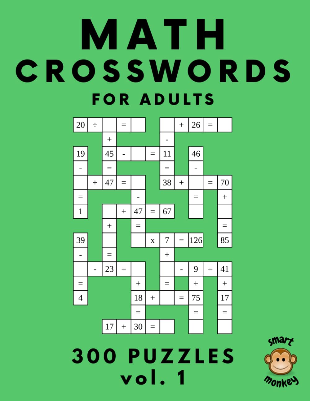 Math Crosswords Puzzles for Adults: 300 Mental Basic Arithmetic Math Puzzles, vol. 1